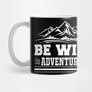 Be Wild Adventures T Shirt For Women Men Mug